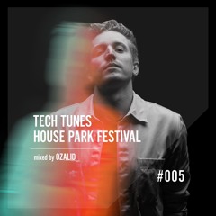 OZALID - Tech Tunes #005 House Park Festival Remscheid