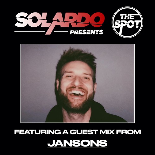 Solardo Presents The Spot - Jansons Guest Mix