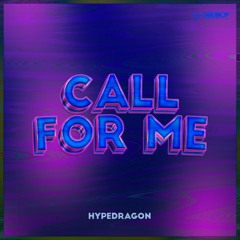 HypeDragon - Call For Me