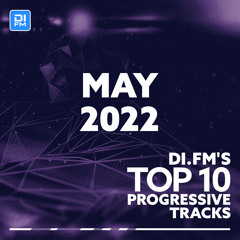 DI.FM Top 10 Progressive Tracks May 2022