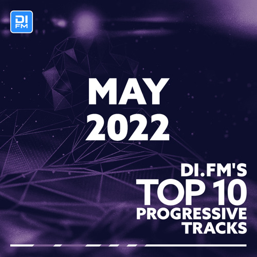 DI.FM Top 10 Progressive Tracks May 2022