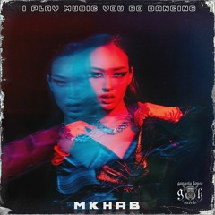 MKHAB - I Play Music You Go Dancing