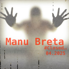 Manu Breta #CLOSED 04.2025