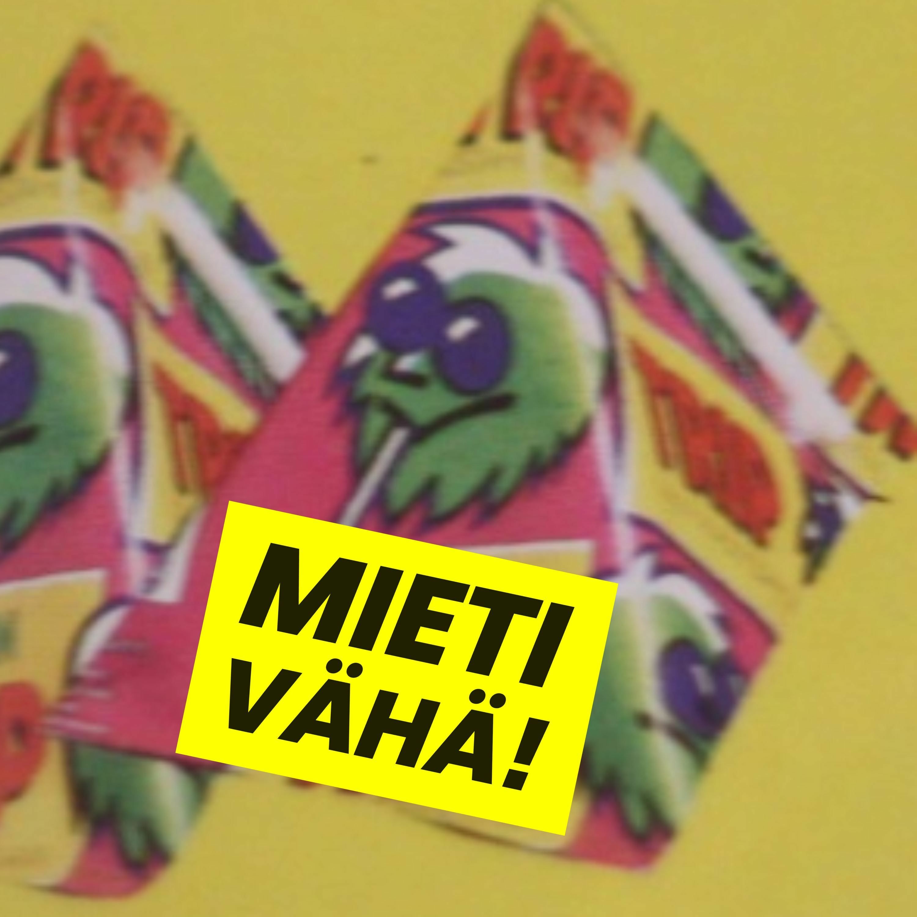 MIETI VÄHÄ!