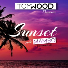 Sunset at Mambo - Mixed by Tom Wood