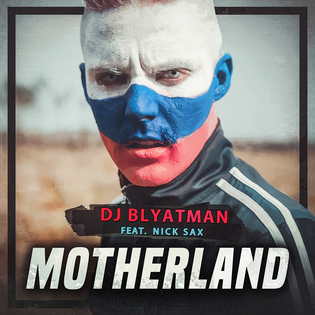Stream DJ Blyatman - Motherland (feat. Nick Sax) by DJ Blyatman