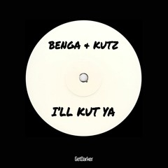 Benga & Kutz - Ill Kut Ya [Free Download]