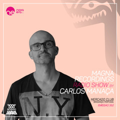 Magna Recordings Radio Show by Carlos Manaca 352 [PT] Mercado Club (Bragança) Portugal