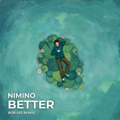 Nimino – Better (Rob Lee Remix) FREE DOWNLOAD