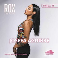 ROX JAM #4: Josefa Aguirre @ROX the house 15.04.2023