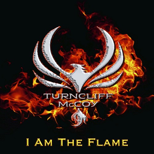 Stream I Am The Flame Turncliff Mccoy By Turncliff Mccoy Listen Online For Free On Soundcloud