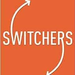 View PDF EBOOK EPUB KINDLE Switchers: How Smart Professionals Change Careers -- and Seize Success by