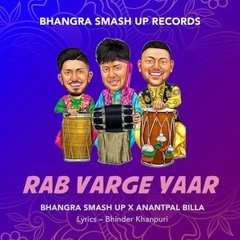 Bhangra Smash Up ft. Anantpal Billa - Rab Varge Yaar