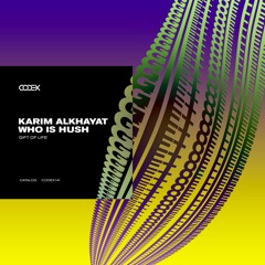 Karim Alkhayat, Who Is Hush - Gift Of Life (Original Mix)
