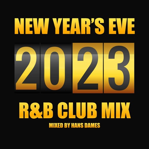 Stream New Year's Eve R&B Club Mix 2023 mixed by Hans Dames by Hans