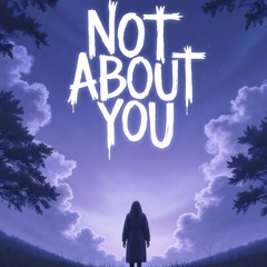 Not About You