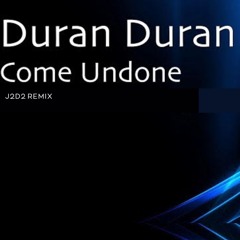 Duran Duran - Come Undone ( J2D2 Remix )