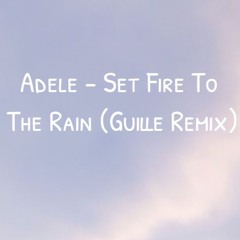 Adele - Set Fire To The Rain (Guille Remix)