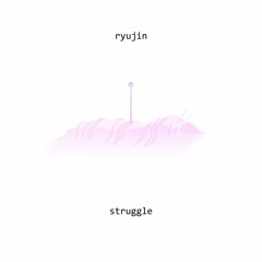 ryujin - struggle