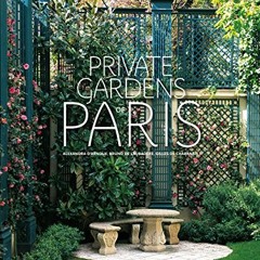 Read pdf Private Gardens of Paris by  Alexandra D'Arnoux,Bruno De Laubadere,Gilles De Chabaneix