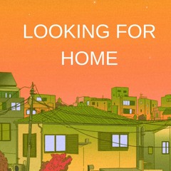 Looking For Home