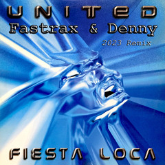 United - Fiesta Loca (Fastrax & Denny 2023 Remix) Free Download