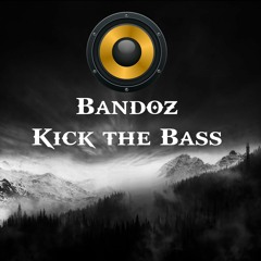 Bandoz - Kick The Bass