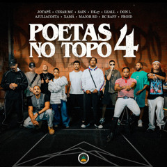 POETAS NO TOPO 4 - Jotapê,Cesar Mc,Sain,Dk47, Leall,Don L,Ajuliacosta,Major RD,Xamã,Bc Raff,Froid,Ecologyk,Pedro Apoema, Luizinhx