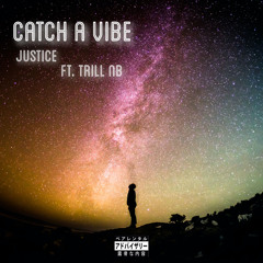 Justice X Trill NB - Catch a Vibe