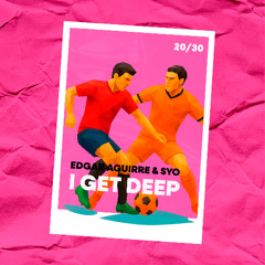 I Get Deep 2025 (SYO & Edgar Aguirre Afro Latin Rmx) ***FREE DOWNLOAD***