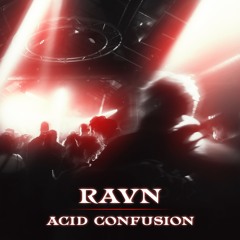 RAVN - Acid Confusion  [FREE DL]