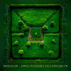 MiraculuM - Simple Pleasures 2023 April @ DI.FM