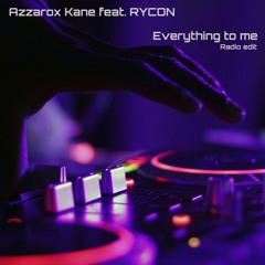 Everything To Me Feat. RYCON - Radio Edit