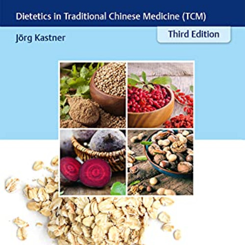[View] KINDLE 💓 Chinese Nutrition Therapy: Dietetics in Traditional Chinese Medicine