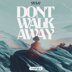 VELV - Don't Walk Away [GAHARA]