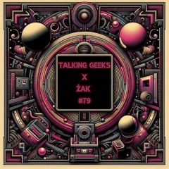 Talking Geeks x Żak #79 [FREE MUSIC] [CHECK THE DESCRIPTION]