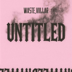 Waste, Viillar - Untitled