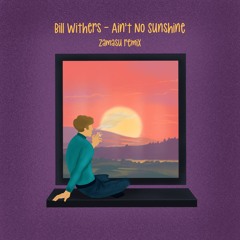 Bill Withers - Ain't No Sunshine (Zamasu Remix) [FREE DOWNLOAD]