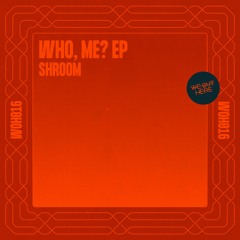 PremEar: Shroom - Who Me [WOH16]