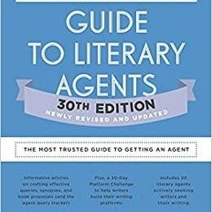 PDFDownload~ Guide to Literary Agents 30th Edition: The Most Trusted Guide to Getting Published