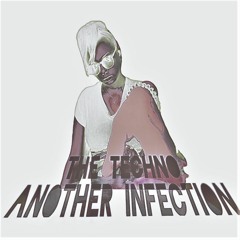 THE TECHNO / ANOTHER INFECTION