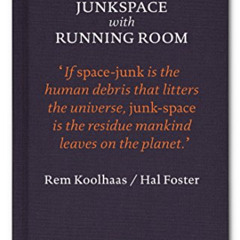 [Download] KINDLE 📔 Junkspace with Running Room by  Rem Koolhaas &  Hal Foster PDF E