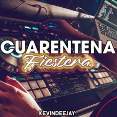 CUARENTENA FIESTERA  LO MAS NUEVO ENGANCHADO FIESTERO 2020 LO MAS ESCUCHADO 2020 KEVIN DEEJAY