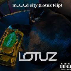 Kendrick Lamar - m.A.A.d city (Lotuz Flip) [Free DL]