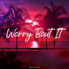 Revoxx - Worry Bout It (Remix)