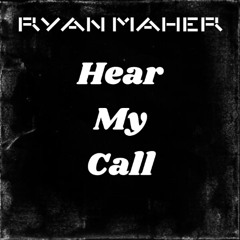 Ryan Maher - Hear My Call