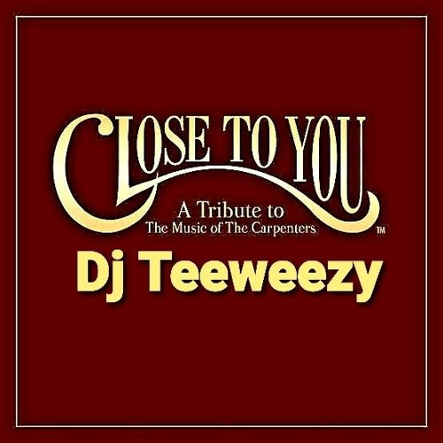 Stream Close to you The Carpenters X Teeweezy mp3 by TEEWEEZYmyNEEZY Stream Close to you The Carpenters X Teeweezy mp3 by TEEWEEZYmyNEEZY
