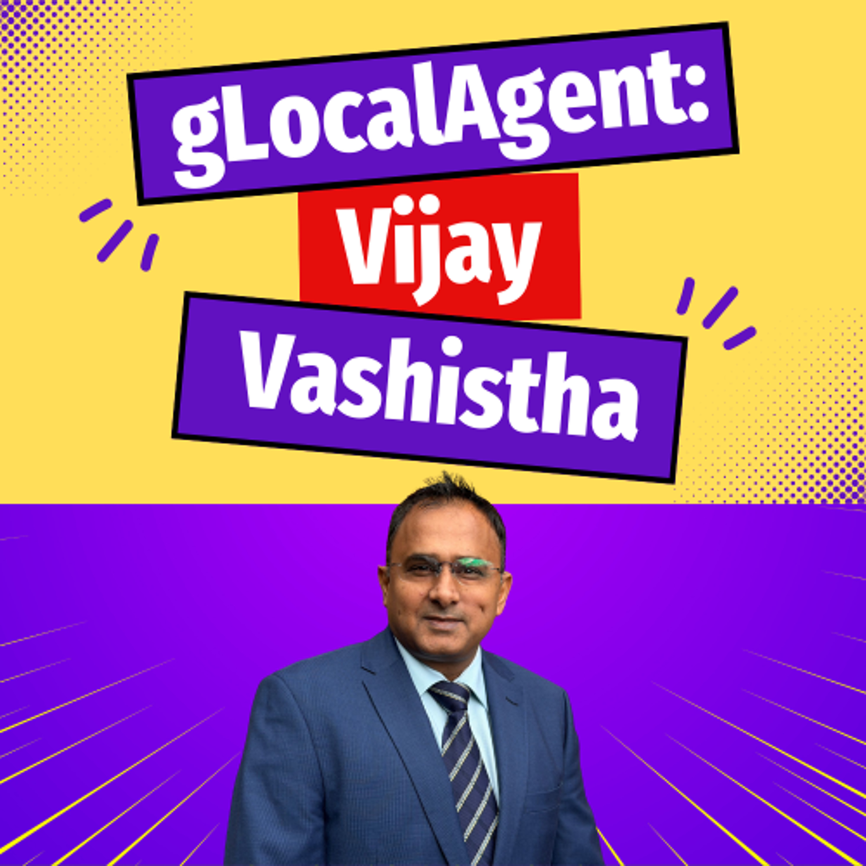 gLocalAgent: Vijay Vashistha - Ep. 2519 episode artwork
