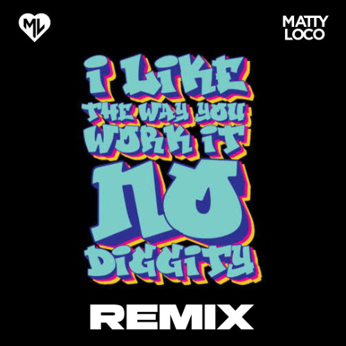 No Diggity (Matty Loco Remix)