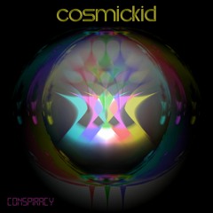 CosmicKid - Conspiracy